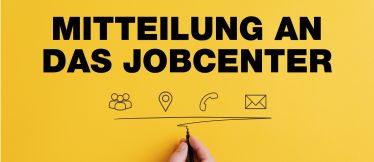 Mitteilung an das Jobcenter